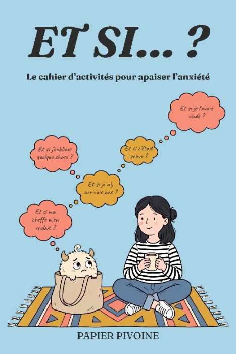 Couverture : Et si… ? Le cahier d'activités pour apaiser l'anxiété